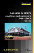  FOREST Claude - Les salles de cinéma en Afrique sud saharienne francophone (1926-1980)