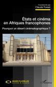  FOREST Claude (Coordonné par) - Etats et cinéma en Afriques francophones. Pourquoi un désert cinématographique ?