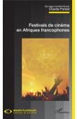  FOREST Claude (Coordonné par) - Festivals de cinéma en Afriques francophones