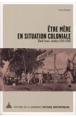  HUGON Anne - Être mère en situation coloniale (Gold Coast, années 1910-1950)