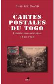  DAVID Philippe - Cartes postales du Togo. Période semi-moderne 1920-1960