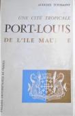  TOUSSAINT Auguste - Une cité tropicale : Port Louis de l'Île Maurice