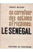  MILCENT Ernest - Au carrefour des options africaines : le Sénégal