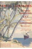  TREZENEM Edouard, LEMBEZAT Bertrand - La France Equatoriale : A.E.F. - Cameroun. 2eme édition revue et augmentée