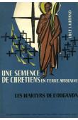  LAURAND Luce - Une semence de chrétiens en terre africaine, les martyrs de l'Ouganda