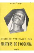  MARIE ANDRE DU SACRE CŒUR, (soeur) - Histoire véridique des martyrs de l'Ouganda