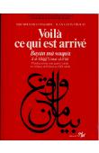  MAHIBOU Sidi Mohamed, TRIAUD Jean-Louis - Voilà ce qui est arrivé. Bayân mȃ waqu'a d'al-Hâgg ‘Umar al-Fûtî. Plaidoyer pour une guerre sainte en Afrique de l'Ouest au XIXe siècle