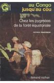  FRANCESCHI Patrice - Au Congo jusqu'au cou. Chez les pygmées de la forêt équatoriale (édition de 1977)