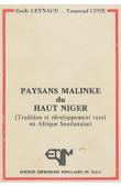  LEYNAUD Emile, CISSE Youssouf - Paysans malinké du Haut Niger (traditions et développement rural en Afrique soudanaise)