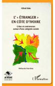  BABO Alfred - L’"étranger" en Côte d’Ivoire : crises et controverses autour d’une catégorie sociale.