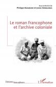  BASABOSE Philippe, SEMUJANGA Josias (sous la direction de) - Le roman francophone et l'archive coloniale