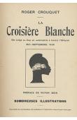  CROUQUET Roger - La croisière blanche. De Liège au Cap en automobile à travers l'Afrique (Mai-Septembre 1928)