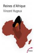  HUGEUX Vincent - Reines d'Afrique, le roman vrai des premières dames (Tempus)