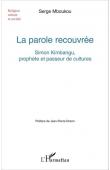 La parole recouvrée: Simon Kimbangu, prophète et passeur de cultures