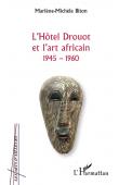  BITON Marlène-Michèle - L'Hôtel Drouot et l'art africain 1945-1960