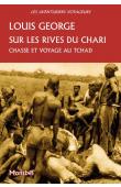  GEORGE Louis - Sur les rives du Chari. Chasses et voyage au Tchad