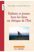  GOLAZ Valérie, THIBON Christian (éditeurs) - Enfants et jeunes hors les liens en Afrique de l'Est