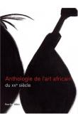  FALL N'Gone, PIVIN Jean Loup, MARTIN SAINT LEON Pascal (sous la direction de) - Anthologie de l'art africain du XXe siècle