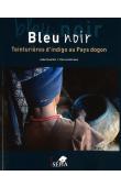  BROUILLET Isabel, GERIMONT Patricia - Bleu noir. Teinturières d'indigo au Pays dogon