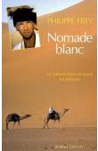  FREY Philippe - Nomade blanc. Le Sahara d'Est en Ouest en solitaire