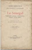  Exposition Universelle de 1900 - Service Local de la Colonie (notice rédigée par les soins du) - Le Sénégal. Organisation politique, Administration, Finances, Travaux publics