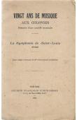  Anonyme, [MOREL Ant. (Président de La Symphonie)] - Vingt ans de musique aux Colonies. Histoire d'une société musicale : La Symphonie de Saint-Louis (Sénégal) (notice rédigée à l'occasion du 20eme anniversaire de sa création)