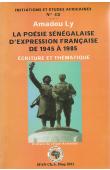  LY Amadou - La poésie sénégalaise d'expression française de 1945 à 1985. Ecriture et thématique