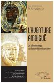  LY Amadou (sous la direction du professeur) - L'Aventure ambiguë: Un témoignage sur la condition humaine