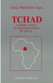  GALI  NGOTHE Gatta - Tchad: guerre civile et désagrégation de l'Etat