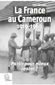  MICHEL Marc - La France au Cameroun 1919-1960. Partir pour mieux rester ?