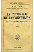  ALLIER Raoul - La psychologie de la conversion chez les peuples non civilisés. Tome 1 : Les Prodromes de la crise- La crise Tome 2 : Les conséquences de la crise