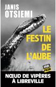  OTSIEMI Janis - Le festin de l'aube. Nœud de vipère à Libreville