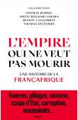  BORREL Thomas, BOUKARI-YABARA Amzat, COLLOMBAT Benoït, DELTOMBE Thomas (sous la direction de) - L'Empire qui ne veut pas mourir. Une histoire de la Françafrique