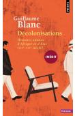  BLANC Guillaume - Décolonisations. Histoires situées d'Afrique et d'Asie (XIX-XXIe siècle)