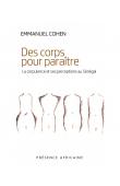  COHEN Emmanuel - Des corps pour paraître. La corpulence et ses perceptions au Sénégal