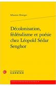  HEINIGER Sébastien - Décolonisation, fédéralisme et poésie chez Léopold Sédar Senghor (broché)