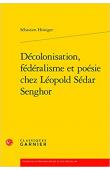  HEINIGER Sébastien - Décolonisation, fédéralisme et poésie chez Léopold Sédar Senghor (broché)