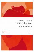  CELIS Dominique - Ainsi pleurent nos hommes