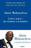  MABANCKOU Alain - Lettres noires, des ténèbres à la lumière