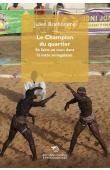  BONHOMME Julien - Le Champion du quartier. Se faire un nom dans la lutte sénégalaise