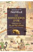  FAUVELLE François-Xavier ou FAUVELLE-AYMARD François-Xavier - Le rhinocéros d'or. Histoires du Moyen âge africain; Nouvelle édition augmentée