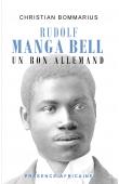  BOMMARIUS Christian - Rudolf Manga Bell. Un bon allemand