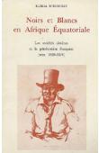  M'BOKOLO Elikia - Noirs et blancs en Afrique Equatoriale. Les sociétés côtières et la pénétration française (1820-1874)