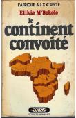  M'BOKOLO Elikia - Le continent convoité. L'Afrique au XXe siècle