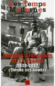  Les Temps modernes n° 693/694 - Guerres africaines de la France. 1830-2017 - L'empire des Armées