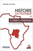  De VILLERS Gauthier - Histoire du politique au Congo-Kinshasa: Les concepts à l'épreuve
