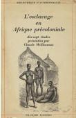  MEILLASSOUX Claude, (études présentées par) - L'esclavage en Afrique précoloniale