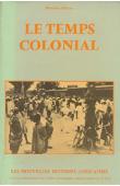  MEKER Maurice - Le temps colonial. Itinéraire africain d'un naïf du colonialisme à la coopération (1931-1960)