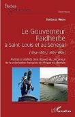  NIANG Boubacar - Le gouverneur Faidherbe à Saint-Louis et au Sénégal (1854-1861/1863-1865): Mythes et réalités dans l'oeuvre du précurseur de la colonisation française en Afrique occidentale