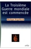  ENGELHARD Philippe - La troisième guerre mondiale est commencée